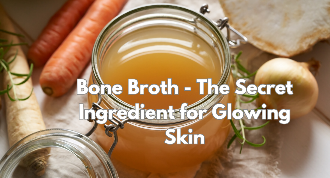 Bone Broth - The Secret Ingredient for Glowing Skin