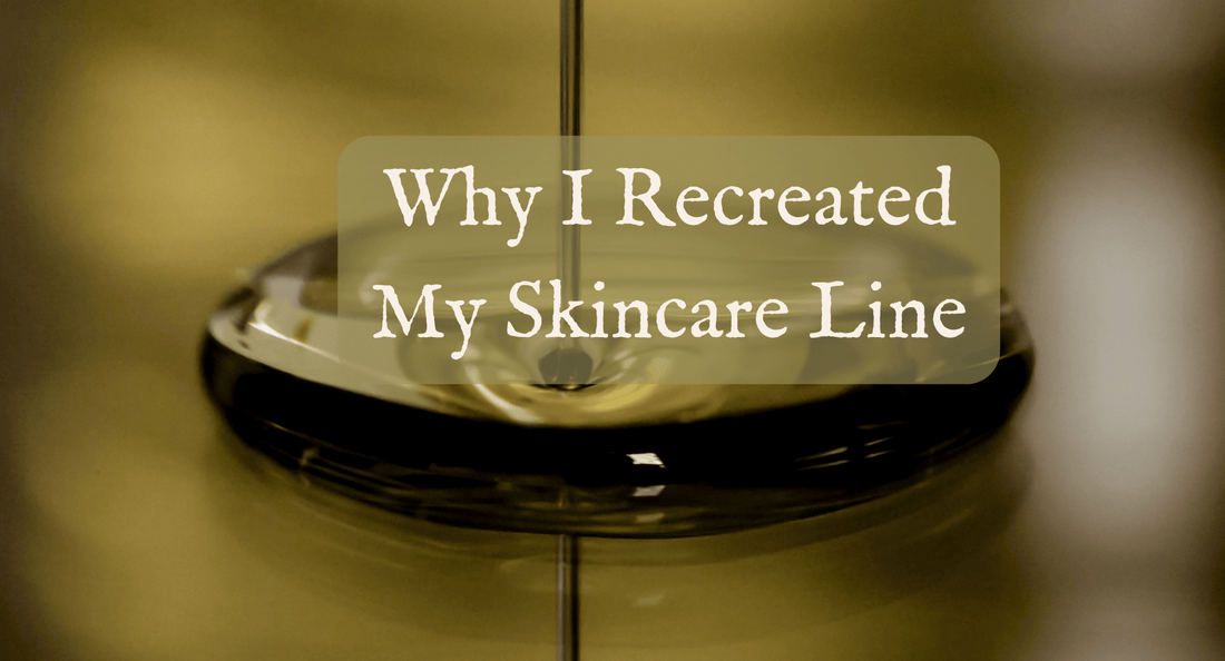 Why I Recreated My Skincare Line