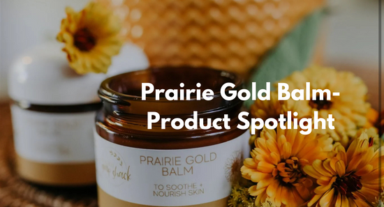Prairie Gold Balm - Product Spotlight